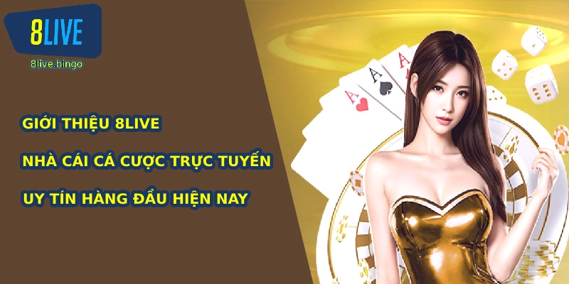 8Live là nhà cái cá cược trực tuyến uy tín hàng đầu hiện nay